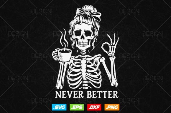 Download Never Better Skeleton Mom Svg - Mom svg Collection