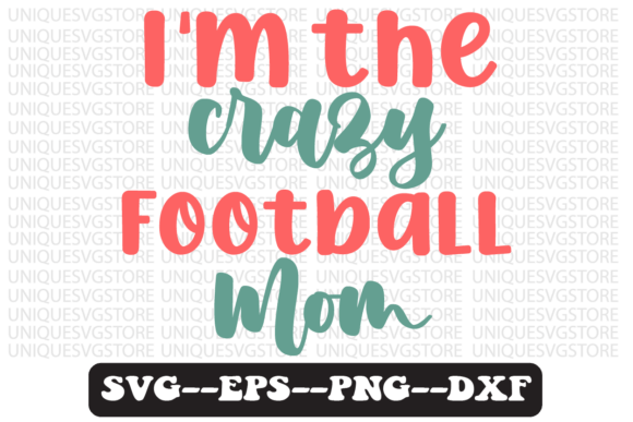 Download I'm the Crazy Football Mom Svg Design - Mom svg Collection