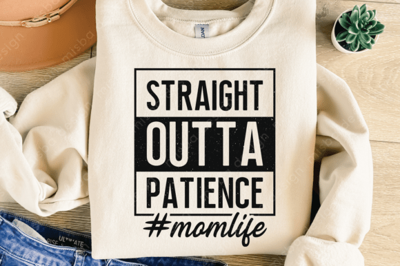 Download Straight Outta Patience SVG PNG, Mom Svg - Mom svg Collection