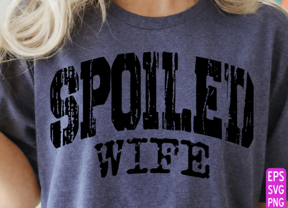 Download Spoiled Wife SVG PNG, Husband Wife Desig - Husband Collection