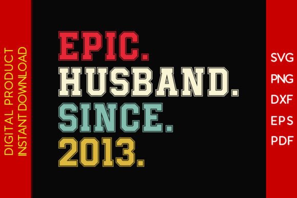Download Epic Husband Since 2013 SVG 12nd Wedding - Husband Collection